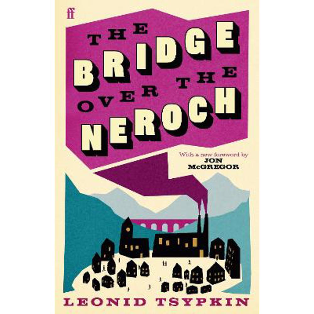 The Bridge Over The Neroch And Other Works: Introduced by Jon McGregor (Paperback) - Leonid Tsypkin